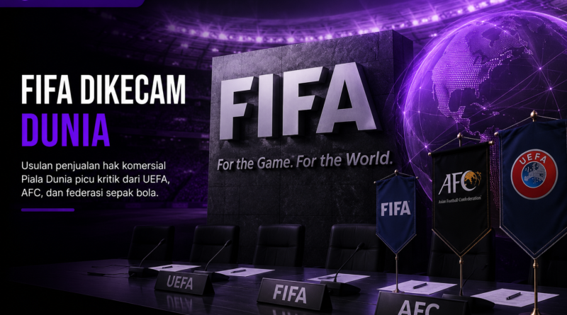 FIFA dikecam dunia setelah usulan penjualan hak komersial Piala Dunia menuai kritik dari UEFA dan AFC