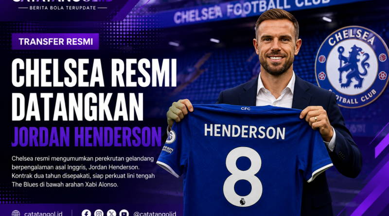 Chelsea resmi datangkan Jordan Henderson untuk memperkuat skuad asuhan Xabi Alonso pada musim baru Premier League.