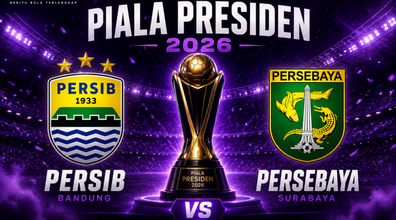 Final Piala Presiden 2026 mempertemukan Persib Bandung melawan Persebaya Surabaya dalam perebutan gelar juara.