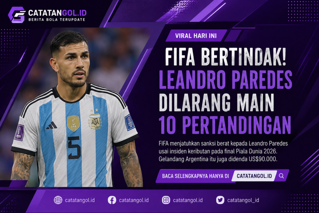 Leandro Paredes dihukum 10 laga oleh FIFA usai insiden final Piala Dunia 2026