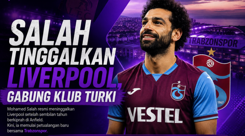 Mohamed Salah tinggalkan Liverpool dan gabung Trabzonspor