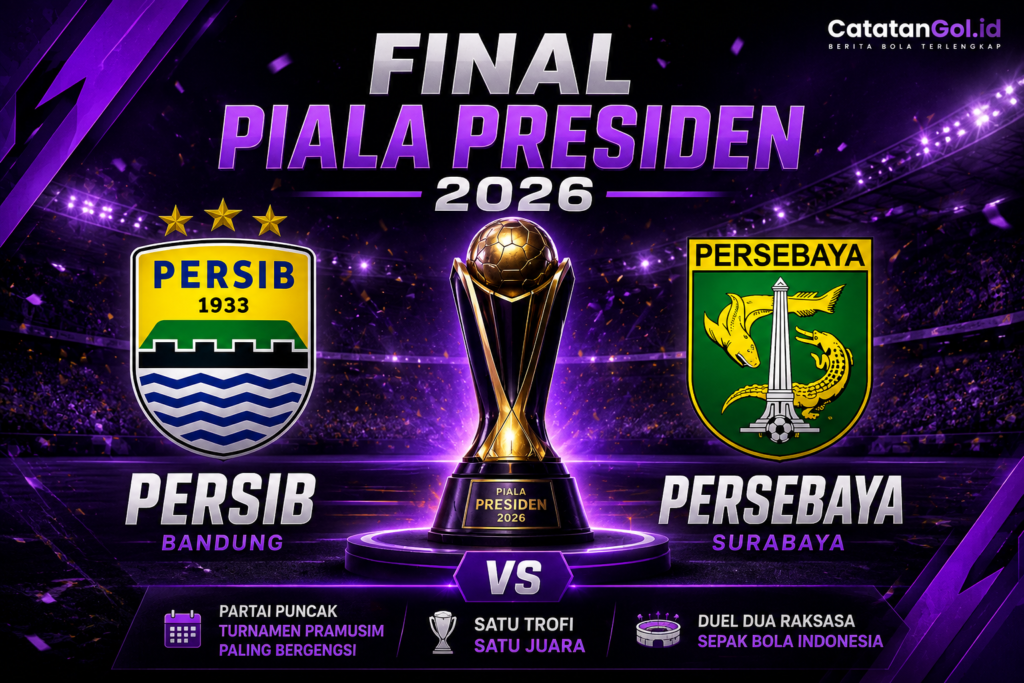 Persib Bandung dan Persebaya Surabaya bersaing di Final Piala Presiden 2026.