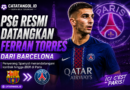 Ferran Torres resmi bergabung dengan PSG dari Barcelona