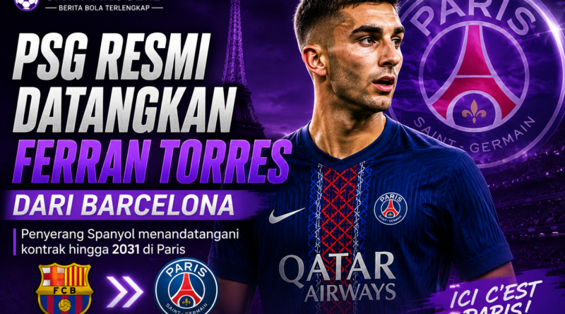 Ferran Torres resmi bergabung dengan PSG dari Barcelona