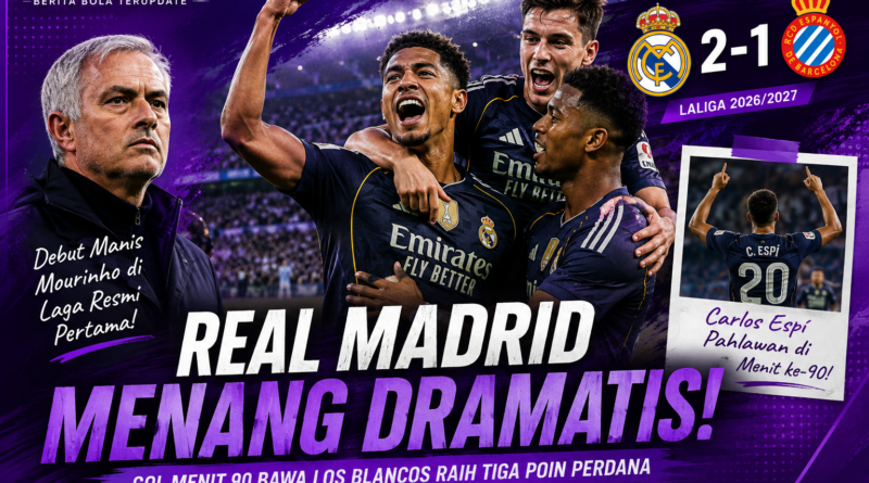 Real Madrid menang dramatis 2-1 atas Espanyol di LaLiga 2026/2027