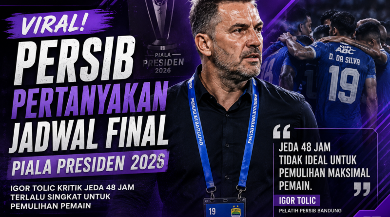 Pelatih Persib Bandung Igor Tolic mempertanyakan jadwal final Piala Presiden 2026 karena waktu pemulihan pemain dinilai terlalu singkat.