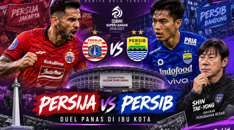 Persija vs Persib jelang laga Super League 2026/2027